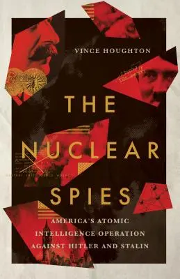 Jadroví špióni: Americká atómová spravodajská operácia proti Hitlerovi a Stalinovi - Nuclear Spies: America's Atomic Intelligence Operation Against Hitler and Stalin