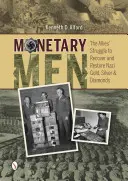 Peňažníctvo: Boj spojencov o znovuzískanie a obnovu nacistického zlata, striebra a diamantov - Monetary Men: The Allies' Struggle to Recover and Restore Nazi Gold, Silver, and Diamonds