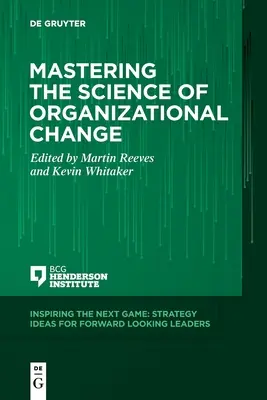 Zvládnutie vedy o organizačných zmenách - Mastering the Science of Organizational Change