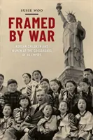 Vojnou zarámované: kórejské deti a ženy na križovatke nášho impéria - Framed by War: Korean Children and Women at the Crossroads of Us Empire