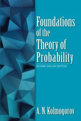 Základy teórie pravdepodobnosti: Druhé anglické vydanie - Foundations of the Theory of Probability: Second English Edition