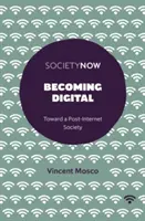 Stať sa digitálnym: Na ceste k postinternetovej spoločnosti - Becoming Digital: Toward a Post-Internet Society