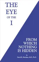 Oko Ja: Pred ktorým sa nič neskrýva - The Eye of the I: From Which Nothing Is Hidden