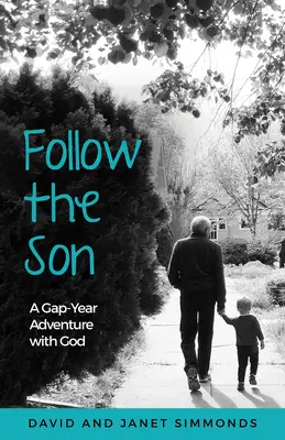 Nasledujte syna: Dobrodružstvo s Bohom počas jedného roka - Follow the Son: A Gap-Year Adventure with God