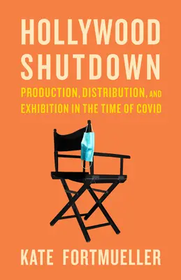 Hollywood Shutdown: Výroba, distribúcia a výstavy v čase COVID - Hollywood Shutdown: Production, Distribution, and Exhibition in the Time of COVID