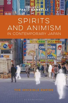 Duchovia a animizmus v súčasnom Japonsku: Neviditeľná ríša - Spirits and Animism in Contemporary Japan: The Invisible Empire