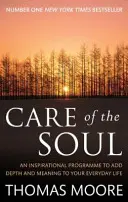 Starostlivosť o dušu - inšpiratívny program, ktorý dodá vášmu každodennému životu hĺbku a zmysel - Care Of The Soul - An inspirational programme to add depth and meaning to your everyday life
