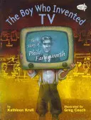 Chlapec, ktorý vynašiel televíziu: Príbeh Phila Farnswortha - The Boy Who Invented TV: The Story of Philo Farnsworth