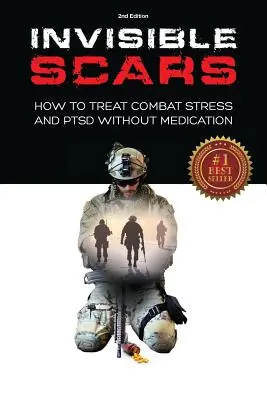 Neviditeľné jazvy: Ako liečiť bojový stres a posttraumatickú stresovú poruchu bez liekov - Invisible Scars: How to Treat Combat Stress and PTSD without Medication