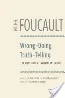 Chybné konanie, hovorenie pravdy: Funkcia výpovede v justícii - Wrong-Doing, Truth-Telling: The Function of Avowal in Justice