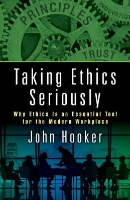 Brať etiku vážne: Prečo je etika základným nástrojom moderného pracoviska - Taking Ethics Seriously: Why Ethics Is an Essential Tool for the Modern Workplace