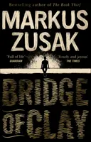 Hlinený most - spásonosný, radostný bestseller autora ZLODEJKY KNÍH - Bridge of Clay - The redemptive, joyous bestseller by the author of THE BOOK THIEF