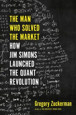 Muž, ktorý vyriešil trh: Ako Jim Simons odštartoval revolúciu v kvantite - The Man Who Solved the Market: How Jim Simons Launched the Quant Revolution