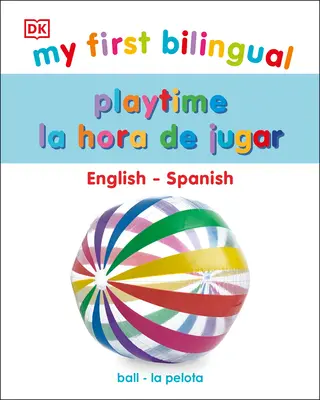 Moja prvá dvojjazyčná hra / La Hora de Jugar - My First Bilingual Playtime / La Hora de Jugar