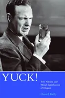 Fuj!: Povaha a morálny význam znechutenia - Yuck!: The Nature and Moral Significance of Disgust
