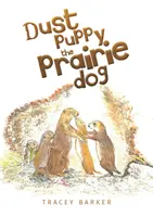 Prérijný pes Dust Puppy - Dust Puppy the Prairie Dog
