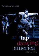 Stepujúca Amerika: Kultúrne dejiny - Tap Dancing America: A Cultural History
