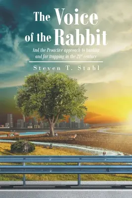 Hlas zajaca: A proaktívny prístup k lovu a odchytu kožušín v 21. storočí - The Voice of the Rabbit: And the Proactive approach to hunting and fur trapping in the 21st century
