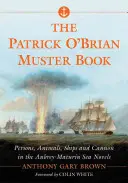 The Patrick O'Brian Muster Book: O. Brian Brian: Osoby, zvieratá, lode a delá v námorných románoch Aubreyho a Maturina - The Patrick O'Brian Muster Book: Persons, Animals, Ships and Cannon in the Aubrey-Maturin Sea Novels
