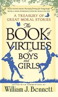 Kniha cností pre chlapcov a dievčatá: Klenotnica veľkých mravných príbehov - The Book of Virtues for Boys and Girls: A Treasury of Great Moral Stories