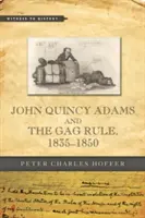 John Quincy Adams a pravidlo „Gag Rule“ v rokoch 1835 - 1850 - John Quincy Adams and the Gag Rule, 1835-1850