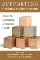 Podpora postgraduálnych spisovateľov: Výskum, učebné osnovy a návrh programu - Supporting Graduate Student Writers: Research, Curriculum, and Program Design