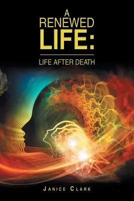 Obnovený život: Život po smrti - A Renewed Life: Life After Death