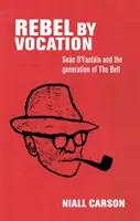 Rebel z povolania: Sen O'Faolin a generácia zvonu - Rebel by Vocation: Sen O'Faolin and the Generation of the Bell