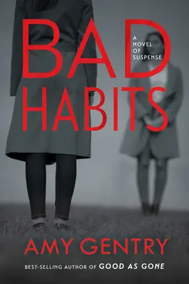 Zlé návyky: Od autora bestselleru Dobrý ako hrob - Bad Habits: By the Author of the Best-Selling Thriller Good as Gone