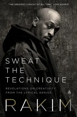 Sweat the Technique: Odhalenia o tvorivosti od lyrického génia - Sweat the Technique: Revelations on Creativity from the Lyrical Genius