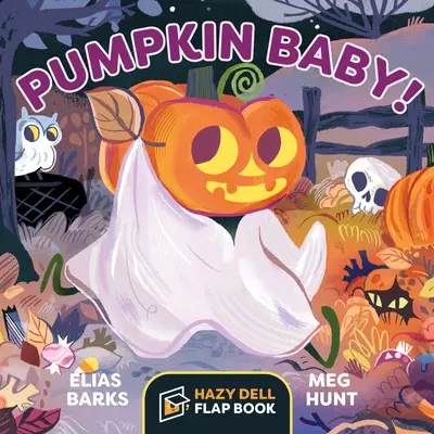 Pumpkin Baby! Hazy Dell Flap Book - Pumpkin Baby!: A Hazy Dell Flap Book