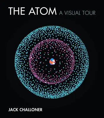 Atóm: Vizuálna prehliadka - The Atom: A Visual Tour