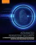 Pokročilá trvalá bezpečnosť: Prístup kybernetickej vojny k implementácii adaptívnych stratégií ochrany, detekcie a reakcie podniku - Advanced Persistent Security: A Cyberwarfare Approach to Implementing Adaptive Enterprise Protection, Detection, and Reaction Strategies