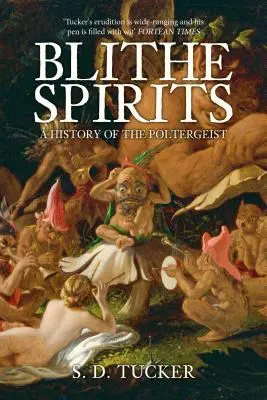 Blithe Spirits: Blithe Spirits (Blízki duchovia): An Imaginative History of the Poltergeist - Blithe Spirits: An Imaginative History of the Poltergeist