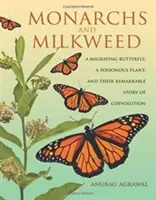 Monarchs and Milkweed: Migrujúci motýľ, jedovatá rastlina a ich pozoruhodný príbeh koevolúcie - Monarchs and Milkweed: A Migrating Butterfly, a Poisonous Plant, and Their Remarkable Story of Coevolution