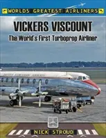 Vickers Viscount: Prvé turbovrtuľové lietadlo na svete - The Vickers Viscount: The World's First Turboprop Airliner