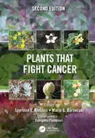 Rastliny, ktoré bojujú proti rakovine, druhé vydanie - Plants That Fight Cancer, Second Edition