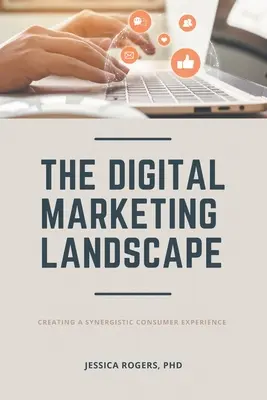 Digitálna marketingová krajina: Vytváranie synergických skúseností spotrebiteľov - The Digital Marketing Landscape: Creating a Synergistic Consumer Experience