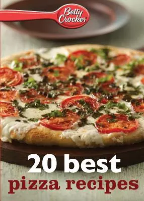 Betty Crocker 20 najlepších receptov na pizzu - Betty Crocker 20 Best Pizza Recipes