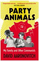 Strana zvierat - Moja rodina a iní komunisti - Party Animals - My Family and Other Communists
