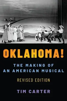 Oklahoma! The Making of an American Musical, Revised and Expanded Edition - Oklahoma!: The Making of an American Musical, Revised and Expanded Edition