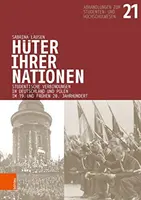 Huter Ihrer Nationen: Študentské zväzky v Nemecku a Poľsku v roku 19. Und Fruhen 20. Jahrhundert - Huter Ihrer Nationen: Studentische Verbindungen in Deutschland Und Polen Im 19. Und Fruhen 20. Jahrhundert