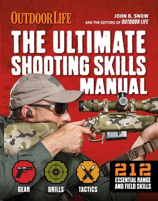 Príručka streleckých zručností: 2020 Paperback Outdoor Life Munícia Pušky Pištole AR Brokovnice Strelné zbrane - The Ultimate Shooting Skills Manual: 2020 Paperback Outdoor Life Ammo Rifles Pistols AR Shotguns Firearms