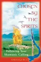 Vyvolení duchmi: Šamanské povolanie: Kniha duchov: Šamanské povolanie v duchoch - Chosen by the Spirits: Following Your Shamanic Calling