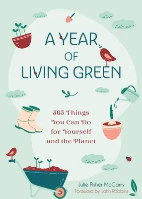 Rok zeleného života: Vydanie knihy Zelený život: 365 vecí, ktoré môžete urobiť pre seba a pre planétu - A Year of Living Green: 365 Things You Can Do for Yourself and the Planet
