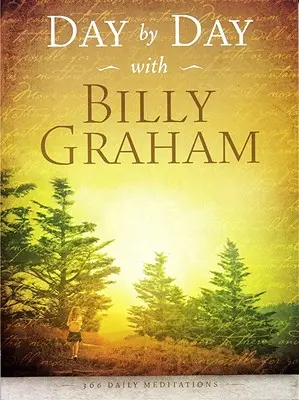 Deň po dni s Billym Grahamom: 365 denných meditácií - Day by Day with Billy Graham: 365 Daily Meditations