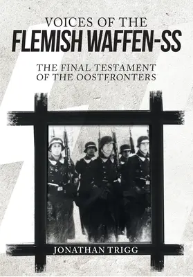 Hlasy flámskych Waffen-SS: Záverečný testament oostfronterov - Voices of the Flemish Waffen-SS: The Final Testament of the Oostfronters