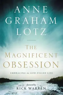 Veľkolepá posadnutosť: Prijať život naplnený Bohom - The Magnificent Obsession: Embracing the God-Filled Life