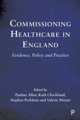 Zadávanie zdravotnej starostlivosti v Anglicku: Dôkazy, politika a prax - Commissioning Healthcare in England: Evidence, Policy and Practice