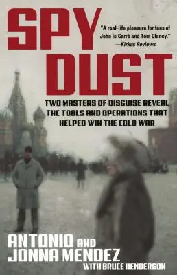 Spy Dust: Dvaja majstri maskovania odhaľujú nástroje a operácie, ktoré pomohli vyhrať studenú vojnu - Spy Dust: Two Masters of Disguise Reveal the Tools and Operations That Helped Win the Cold War